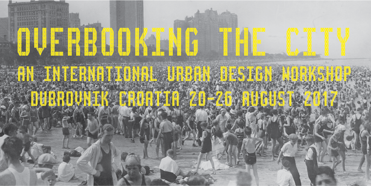 Overbooking the City: An International Urban Design Workshop